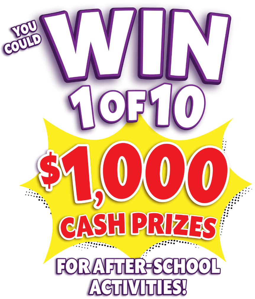 You could win 1 of 10 $10,000 Cash Prizes for after-school activities!